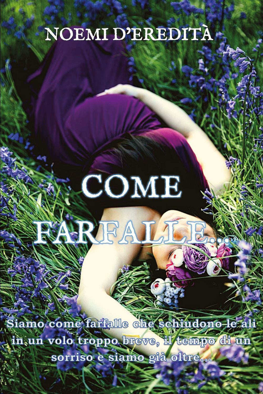 Come farfalle... - Noemi D'Eredità - Libro - Youcanprint