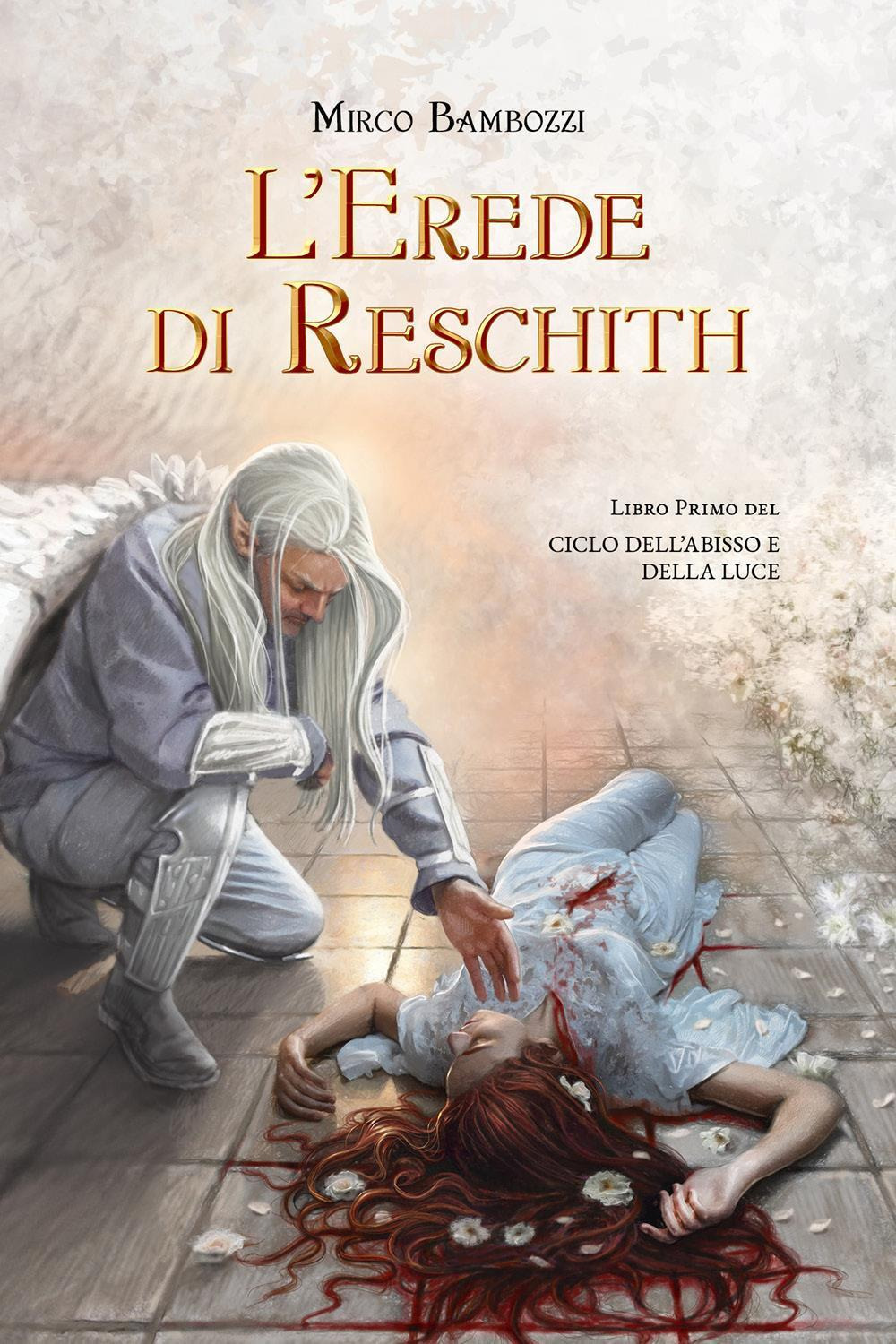 L'erede di Reschith. Ciclo dell'abisso e della luce. Vol. 1 - Mirco Bambozzi - Libro - Youcanprint