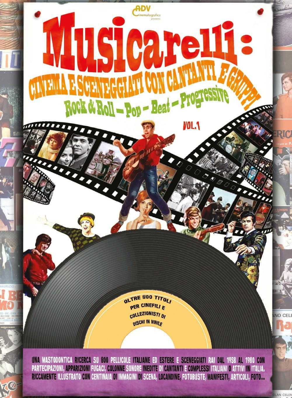 Musicarelli: cinema e sceneggiati con cantanti e gruppi Rock & Roll - Pop - Beat - Progressive. Vol. 1 - Libro - Youcanprint