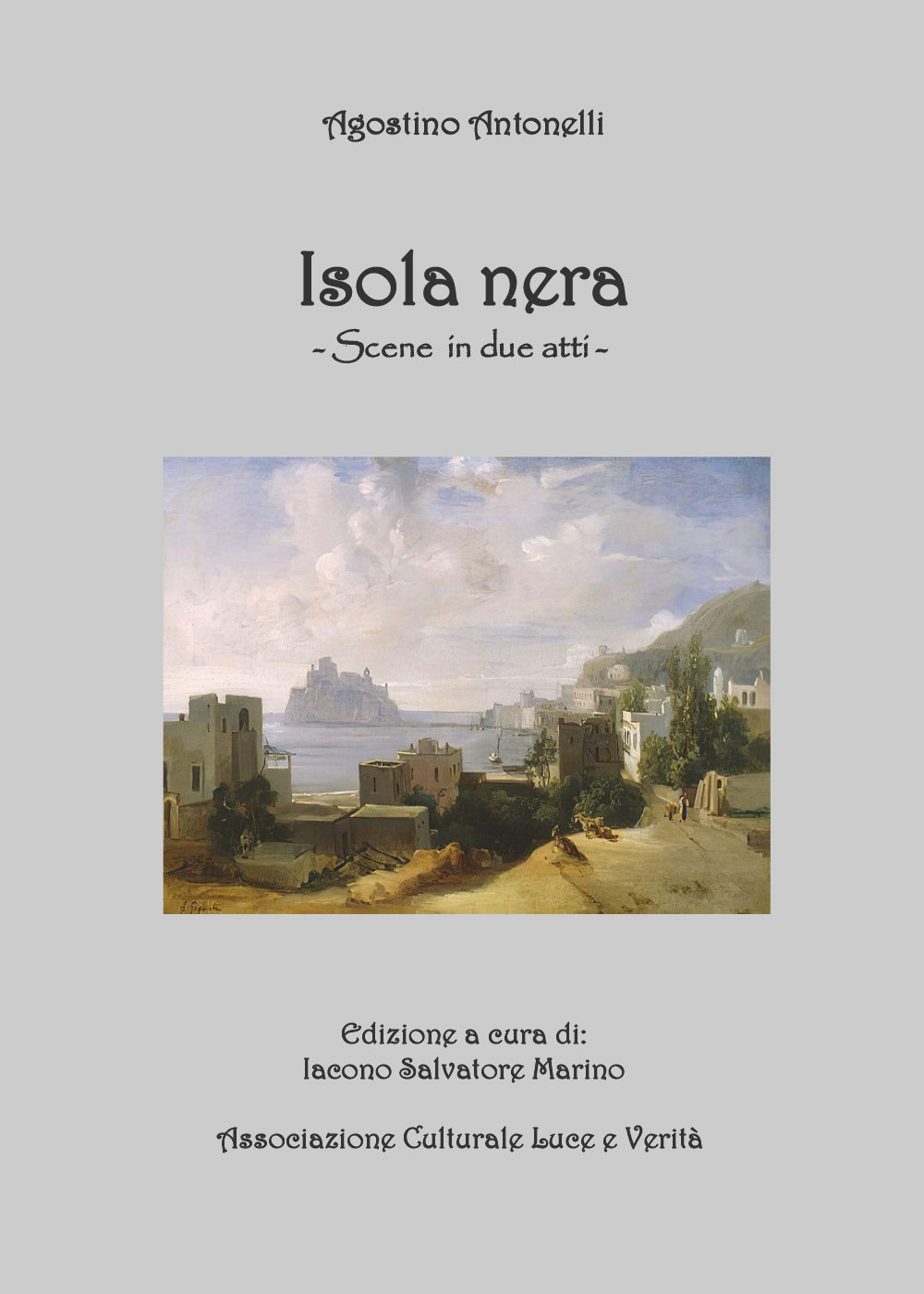 Agostino Antonelli. Isola nera. Scene in due atti - Libro - Youcanprint