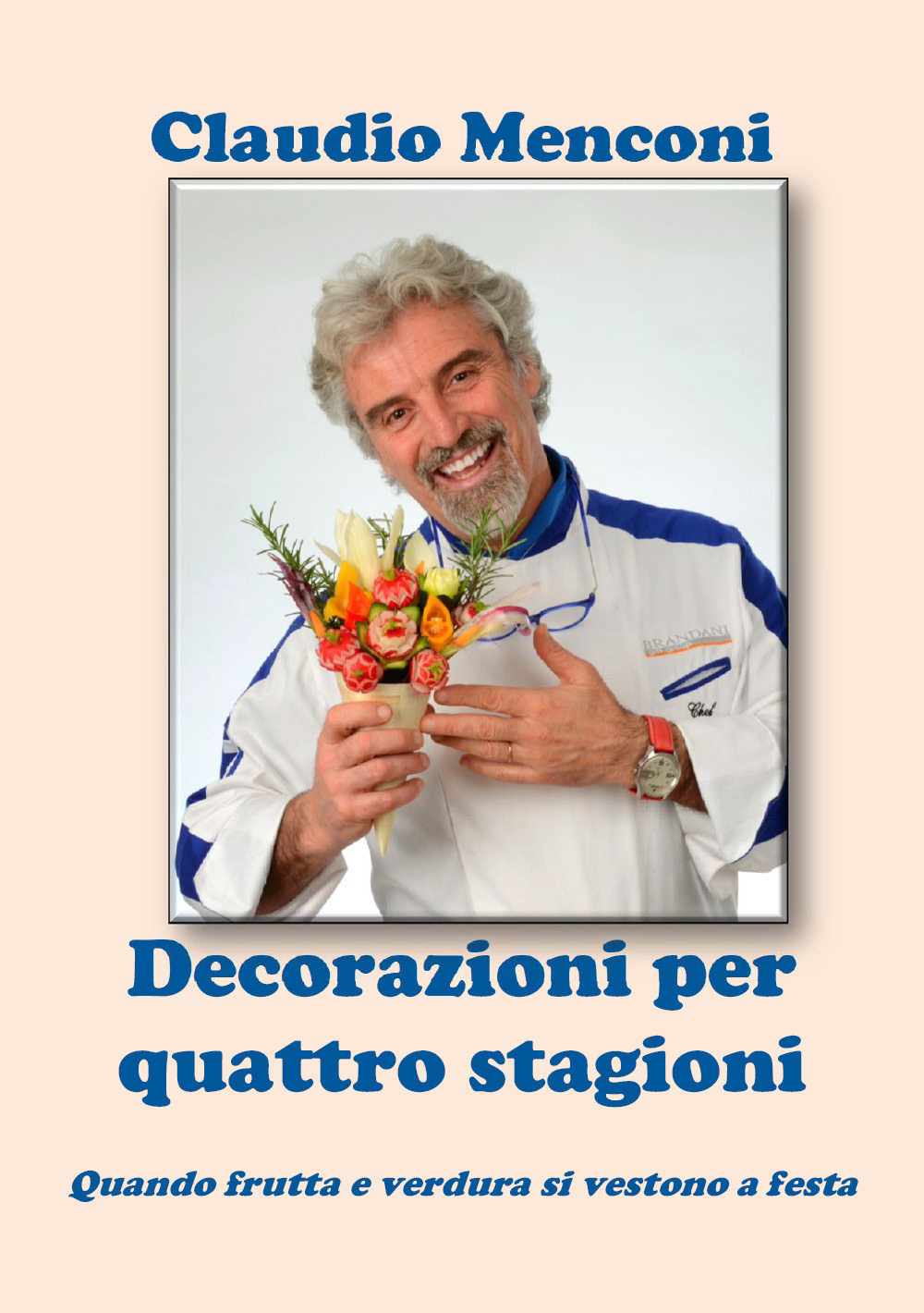 Decorazioni per quattro stagioni. Quando frutta e verdura si vestono a festa - Claudio Menconi - Libro - Youcanprint