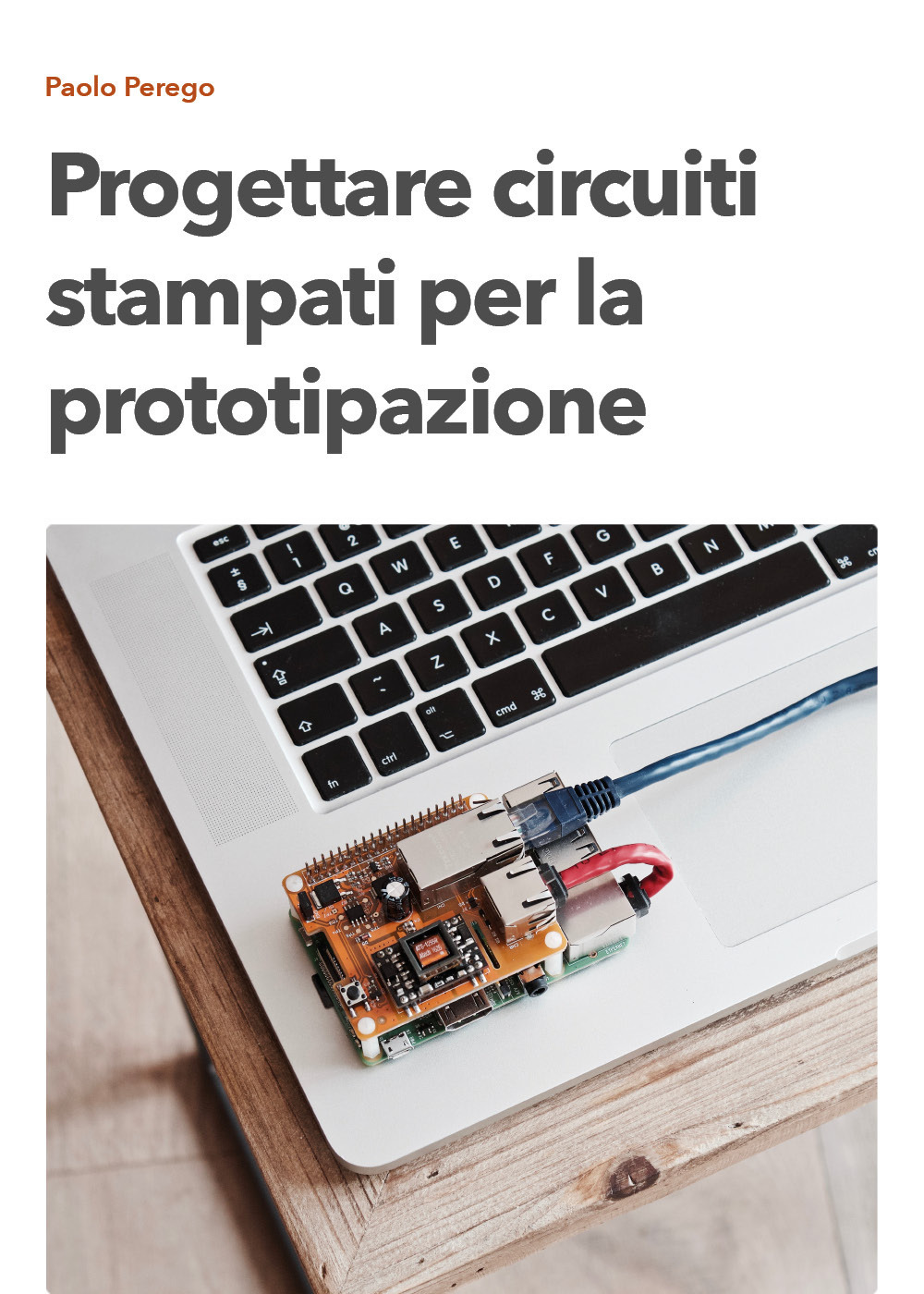 Progettare circuiti stampati per la prototipazione - Paolo Perego - Libro - Youcanprint
