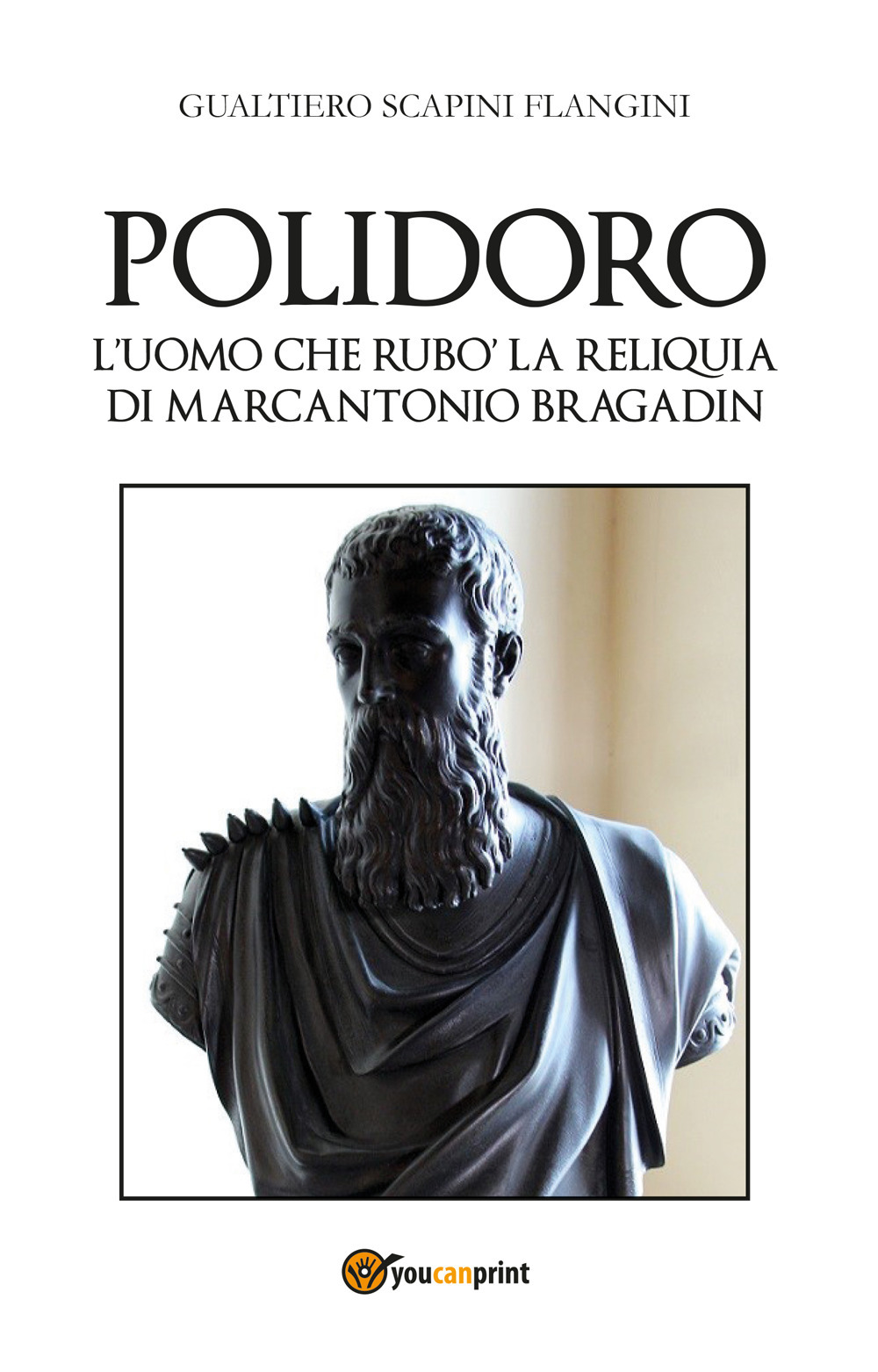 Polidoro. L'uomo che rubò la reliquia di Marcantonio Bragadin