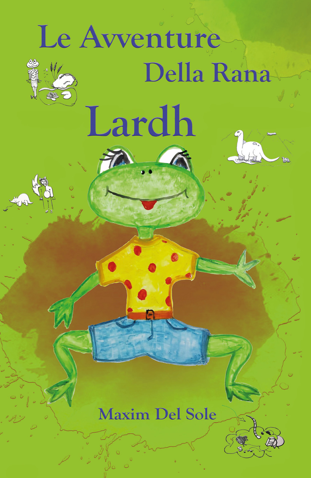 Le avventure della rana Lardh - Maxim Del Sole - Libro - Youcanprint