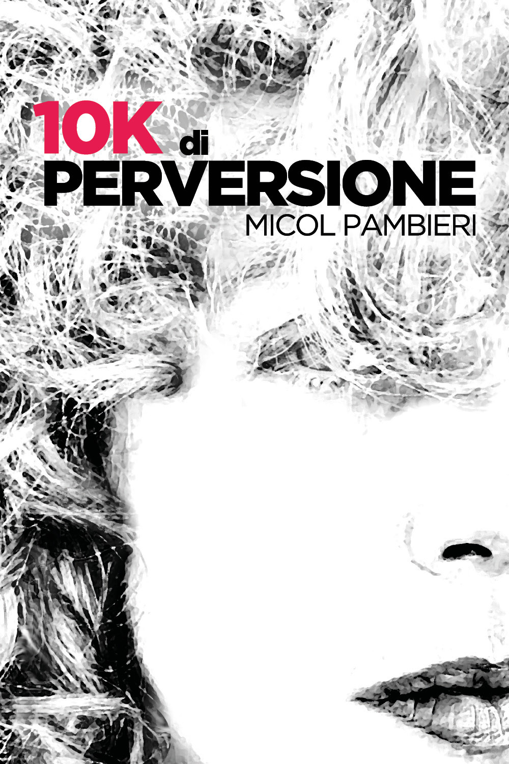 10k di perversione - Micol Pambieri - Libro - Youcanprint