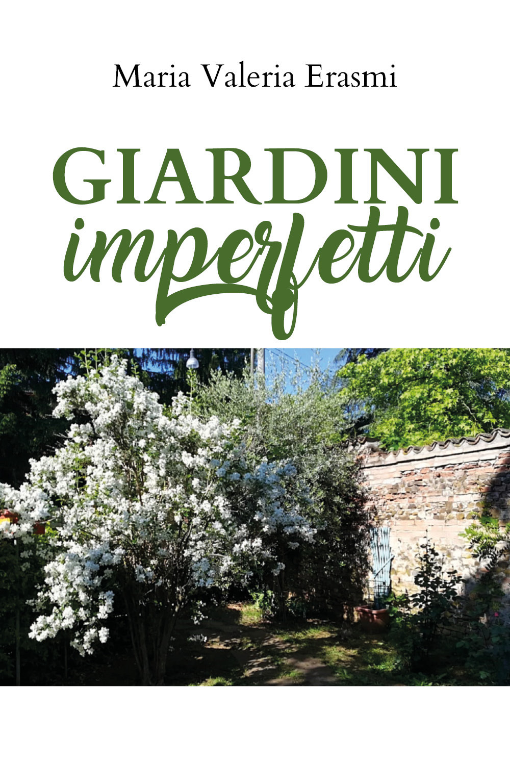 Giardini imperfetti - Maria Valeria Erasmi - Libro - Youcanprint