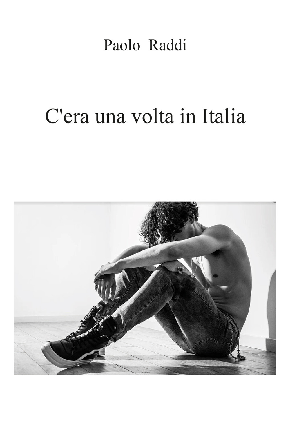C'era una volta in Italia - Paolo Raddi - Libro - Youcanprint