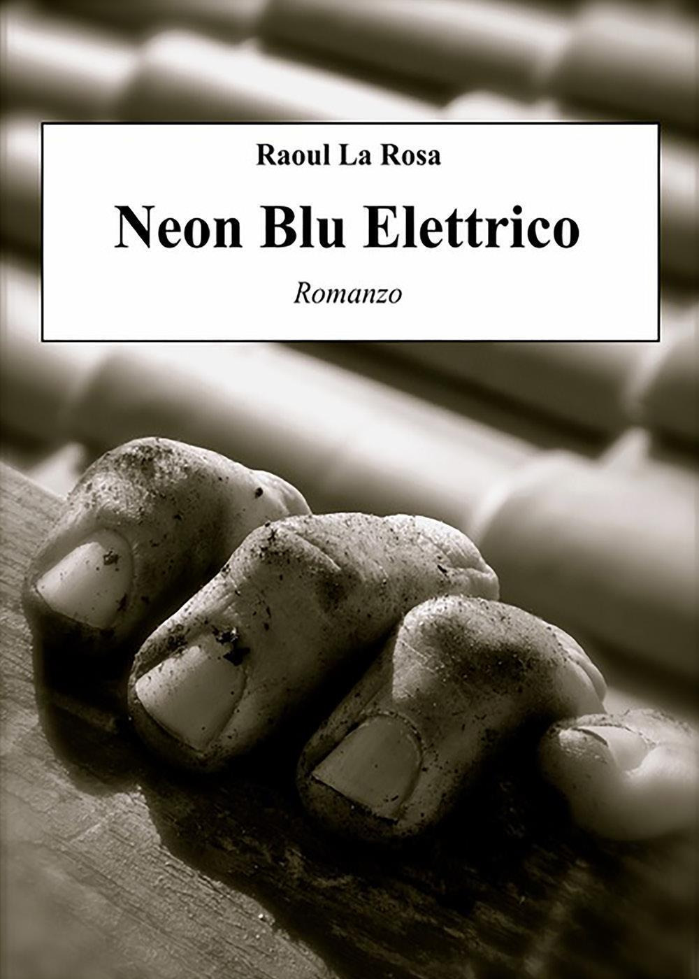 Neon blu elettrico - Raoul La Rosa - Libro - Youcanprint