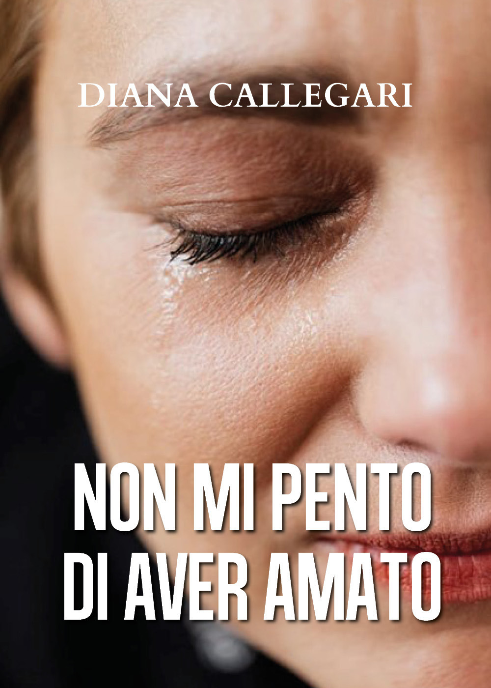 Non mi pento di aver amato - Diana Callegari - Libro - Youcanprint