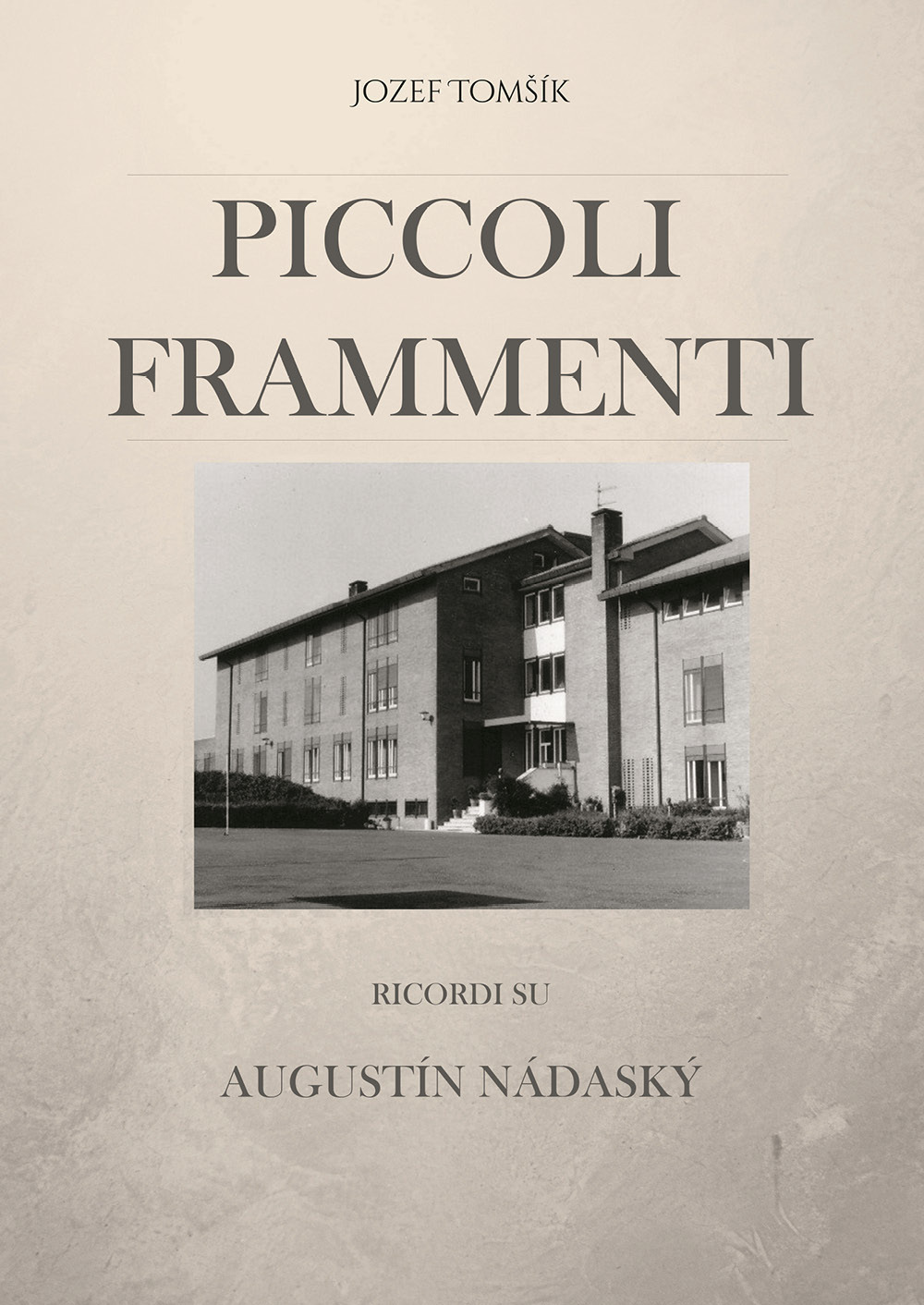 Piccoli frammenti. Ricordi su Augustín Nádaský - Jozef Tomsík - Libro - Youcanprint