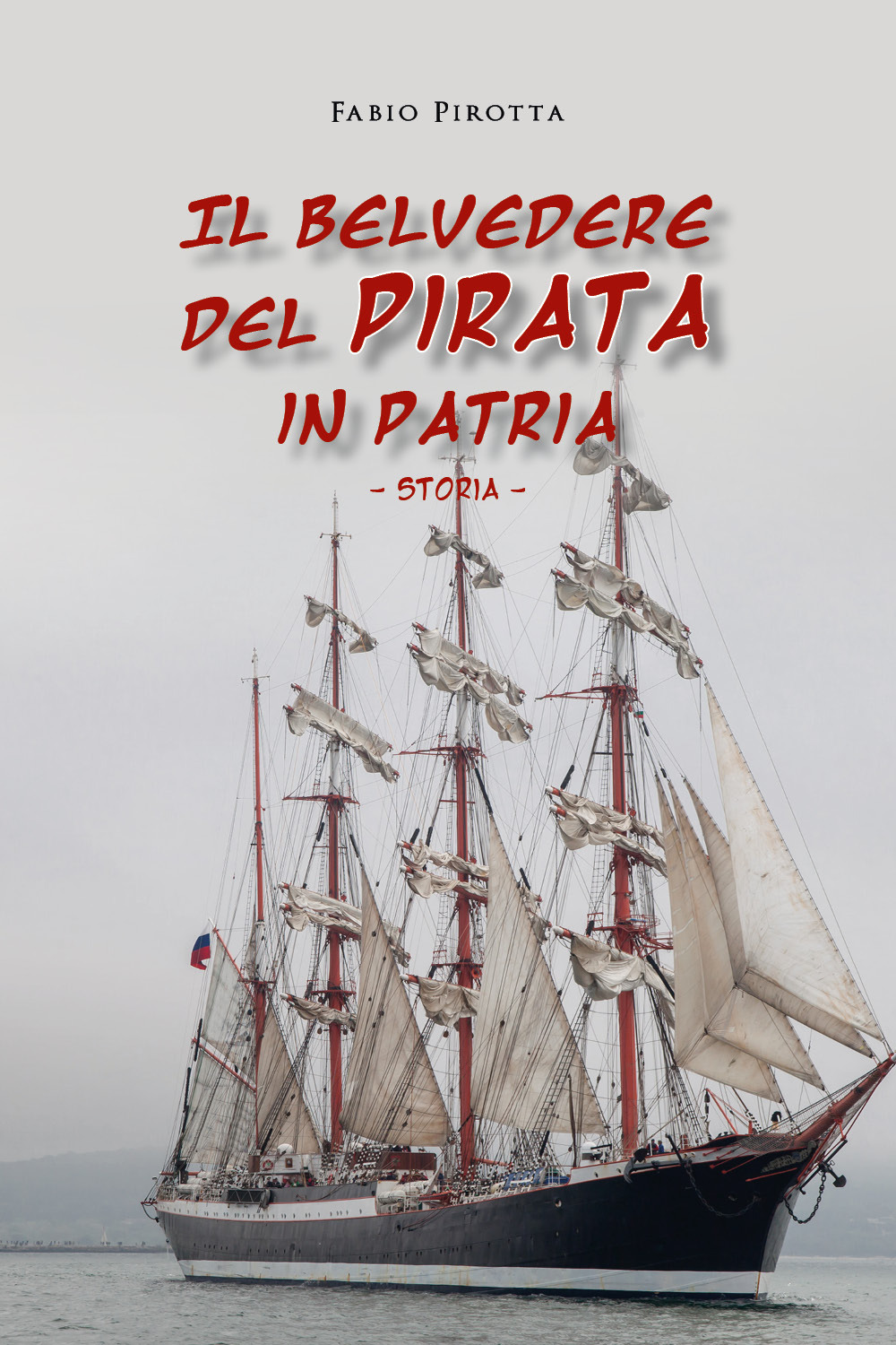 Il belvedere del pirata in patria. Storia - Fabio Pirotta - Libro - Youcanprint