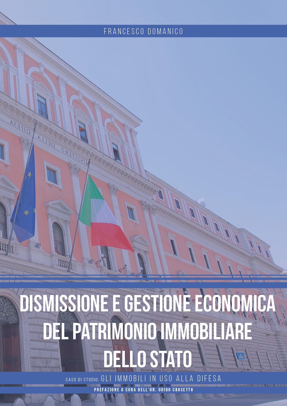 Dismissione e gestione economica del patrimonio immobiliare dello Stato. Caso di studio: gli immobili in uso alla difesa - Francesco Domanico - Libro - Youcanprint