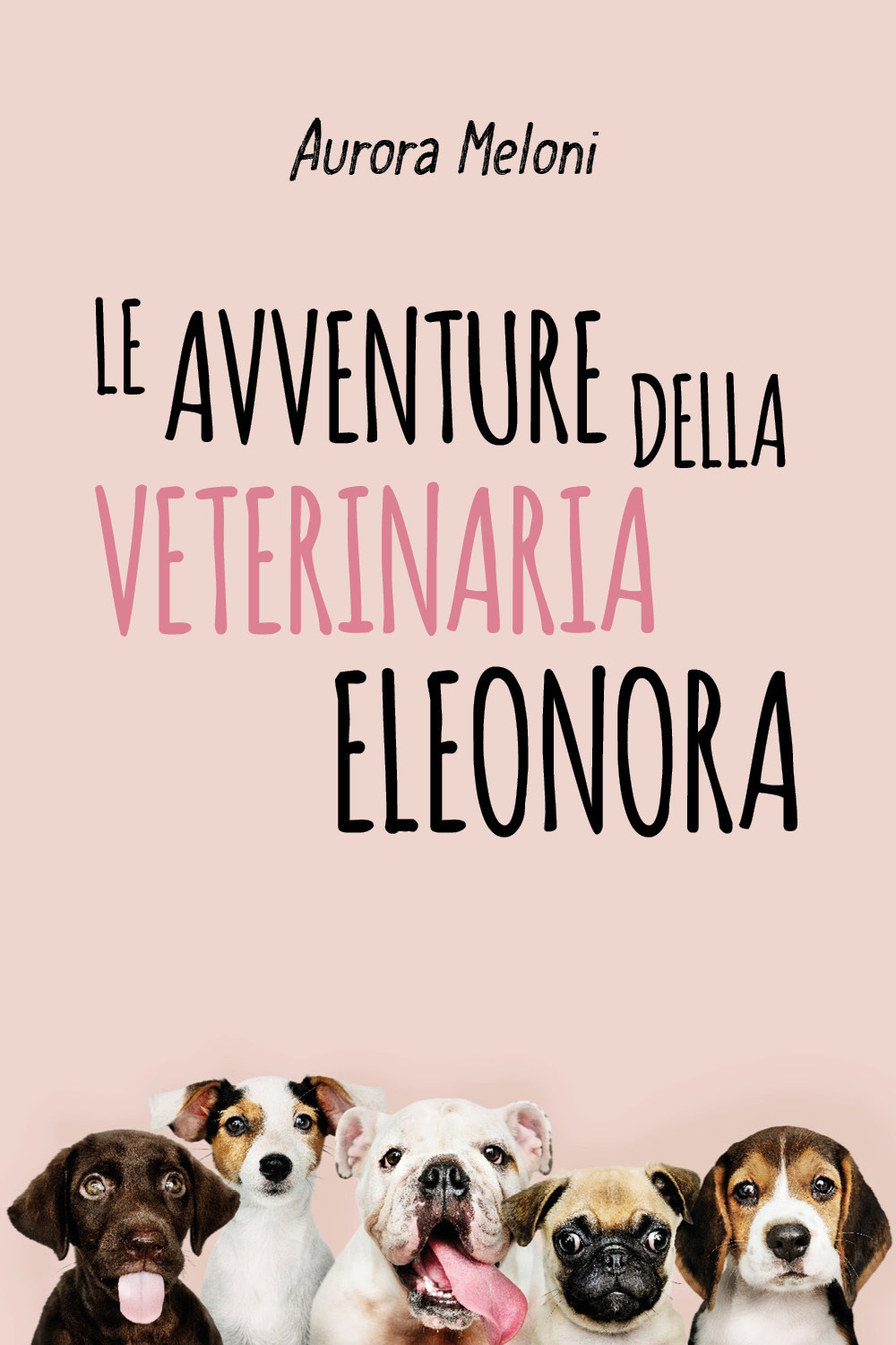 Le avventure della veterinaria Eleonora - Aurora Meloni - Libro - Youcanprint