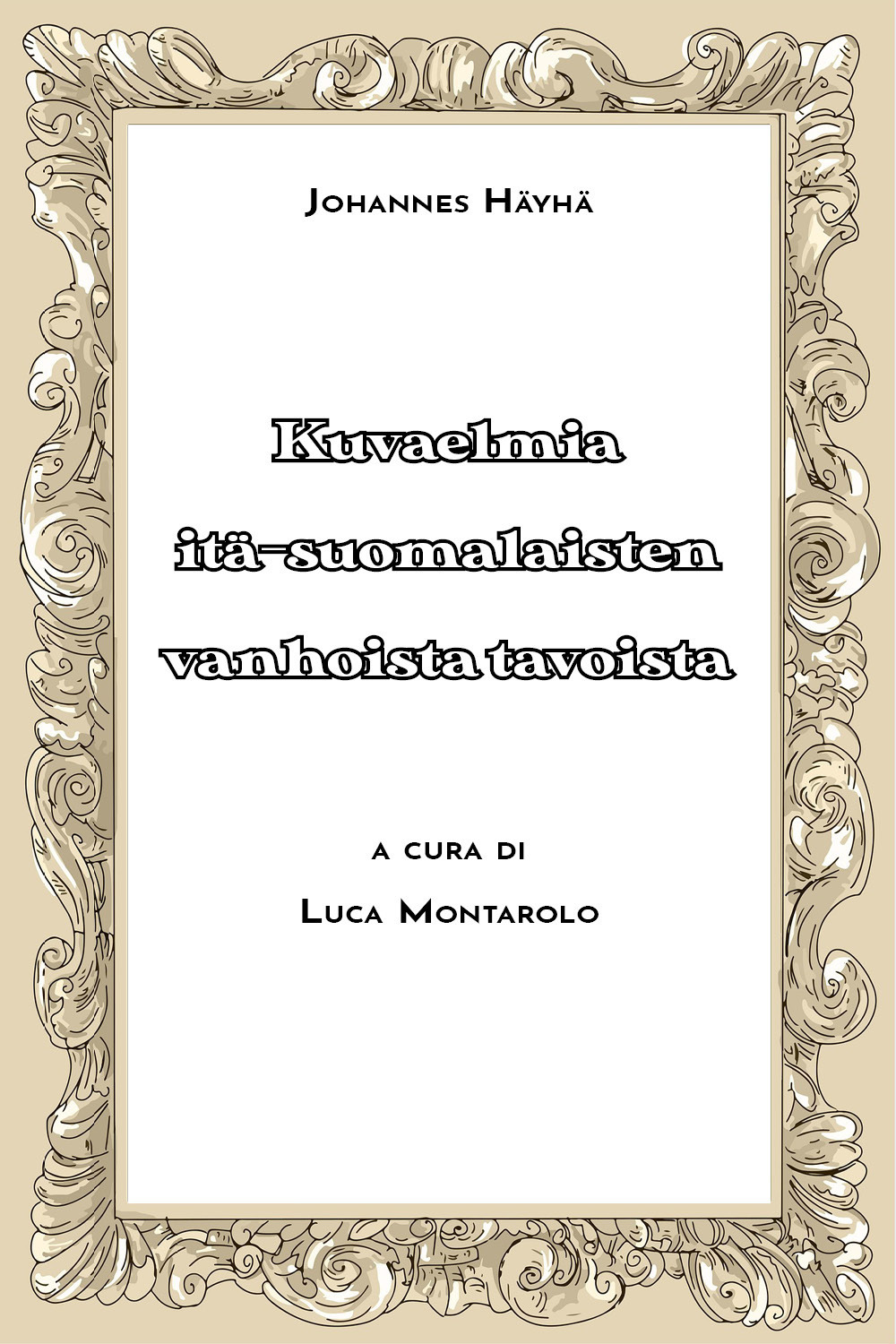 Kuvaelmia itä-suomalaisten vanhoista tavoista. Vol. 2 - Johannes Hayha - Libro - Youcanprint