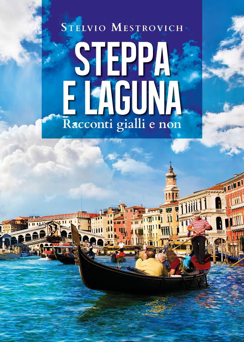 Steppa e laguna. Racconti gialli e non - Stelvio Mestrovich - Libro - Youcanprint