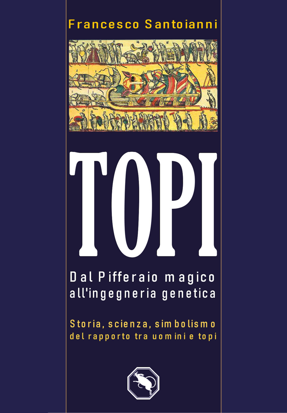 Topi dal Pifferaio magico all'ingegneria genetica - Francesco Santoianni - Libro - Youcanprint