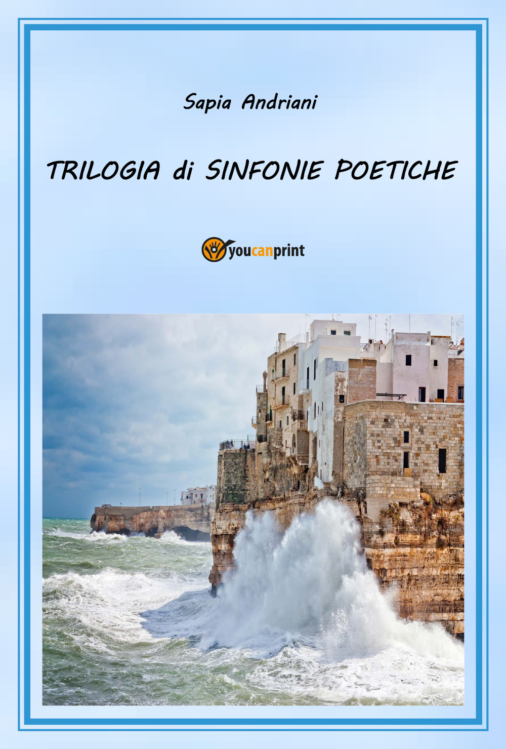 Trilogia di sinfonie poetiche - Sapia Andriani - Libro - Youcanprint