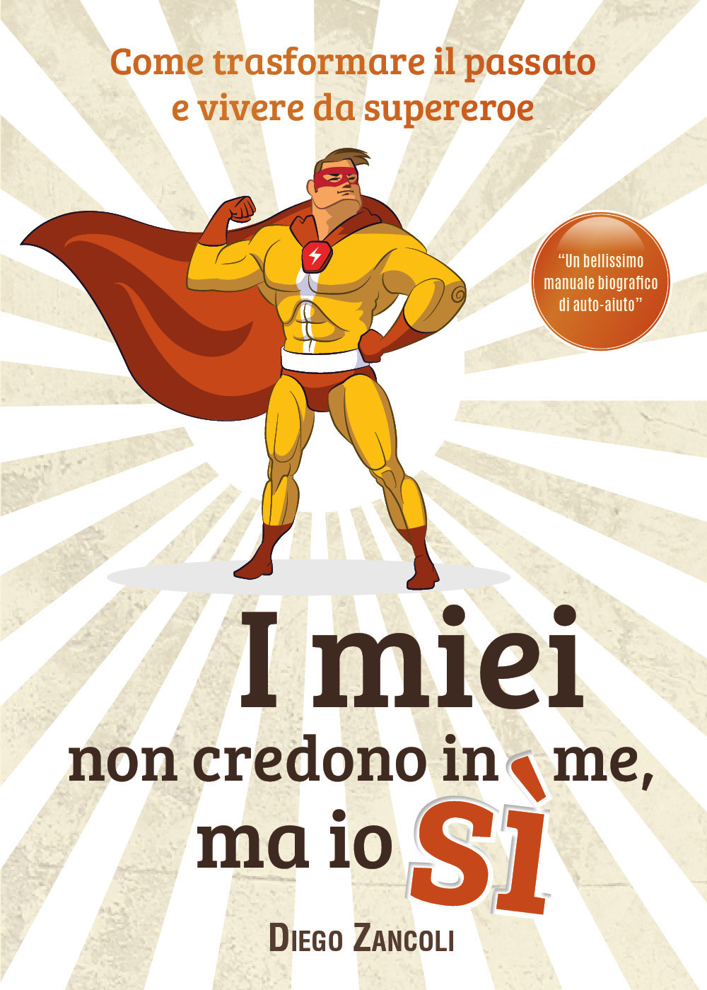 I miei non credono in me, ma io sì - Diego Zancoli - Libro - Youcanprint