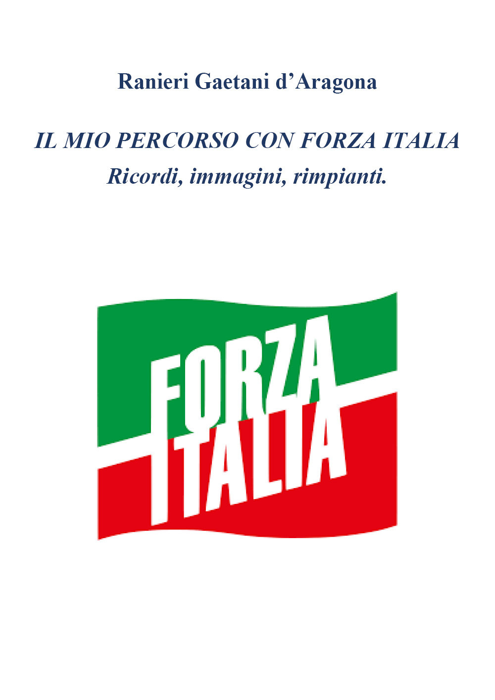 Il mio percorso in Forza Italia - Ranieri Gaetani d'Aragona - Libro - Youcanprint