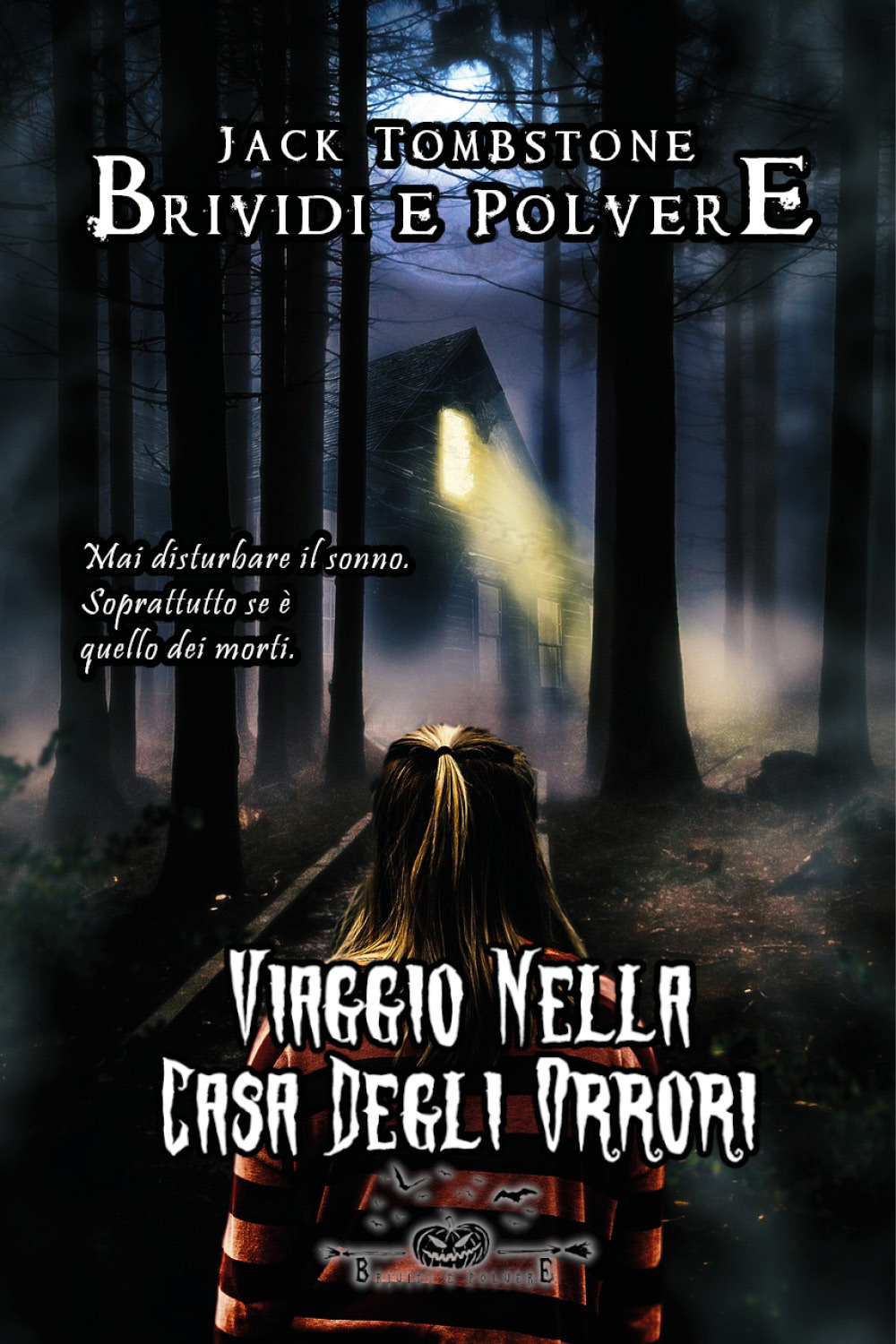 Viaggio nella casa degli orrori. Brividi e polvere. Vol. 2 - Jack Tombstone - Libro - Youcanprint