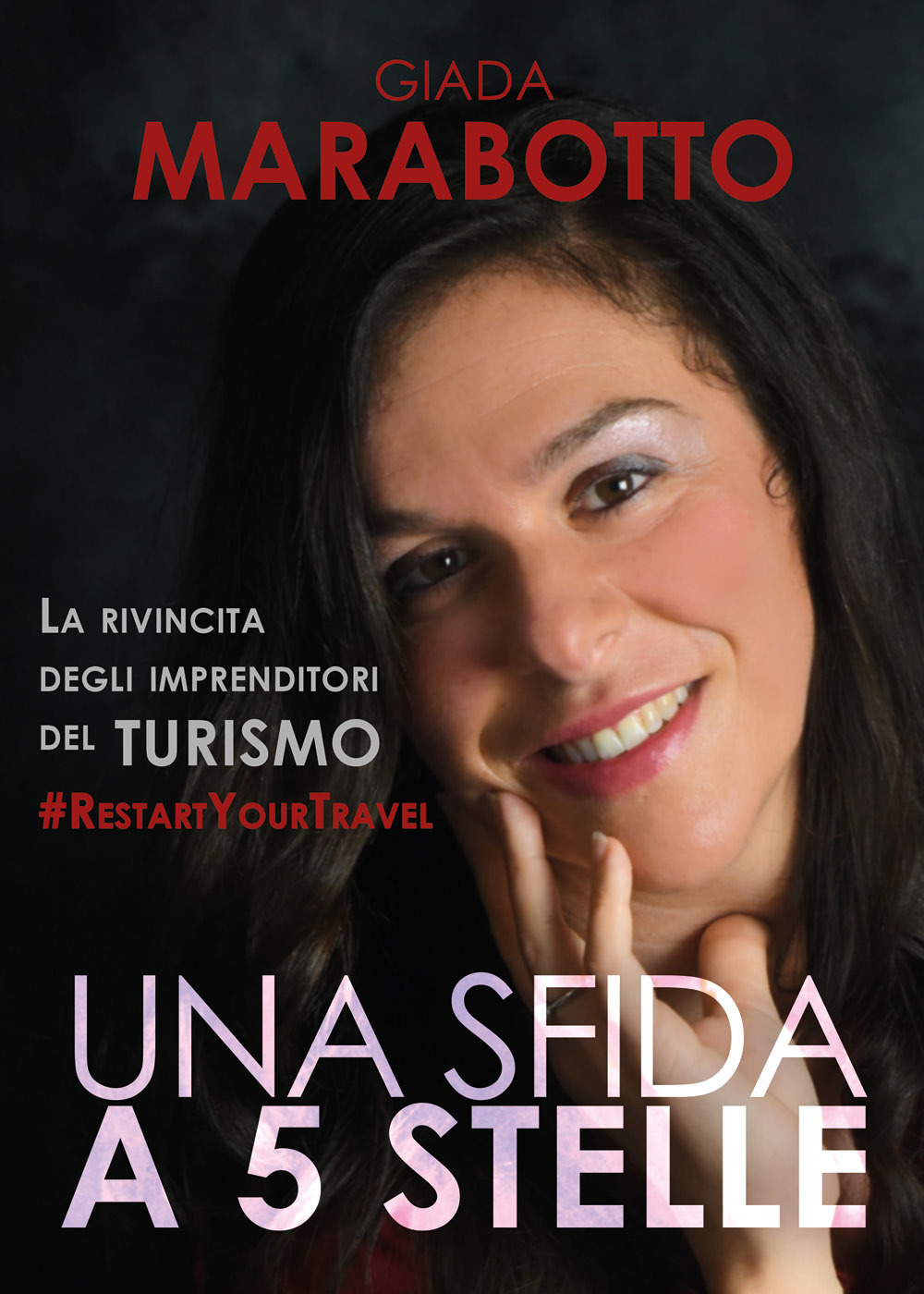 Una sfida a 5 stelle. Il rilancio degli imprenditori del turismo - Giada Marabotto - Libro - Youcanprint