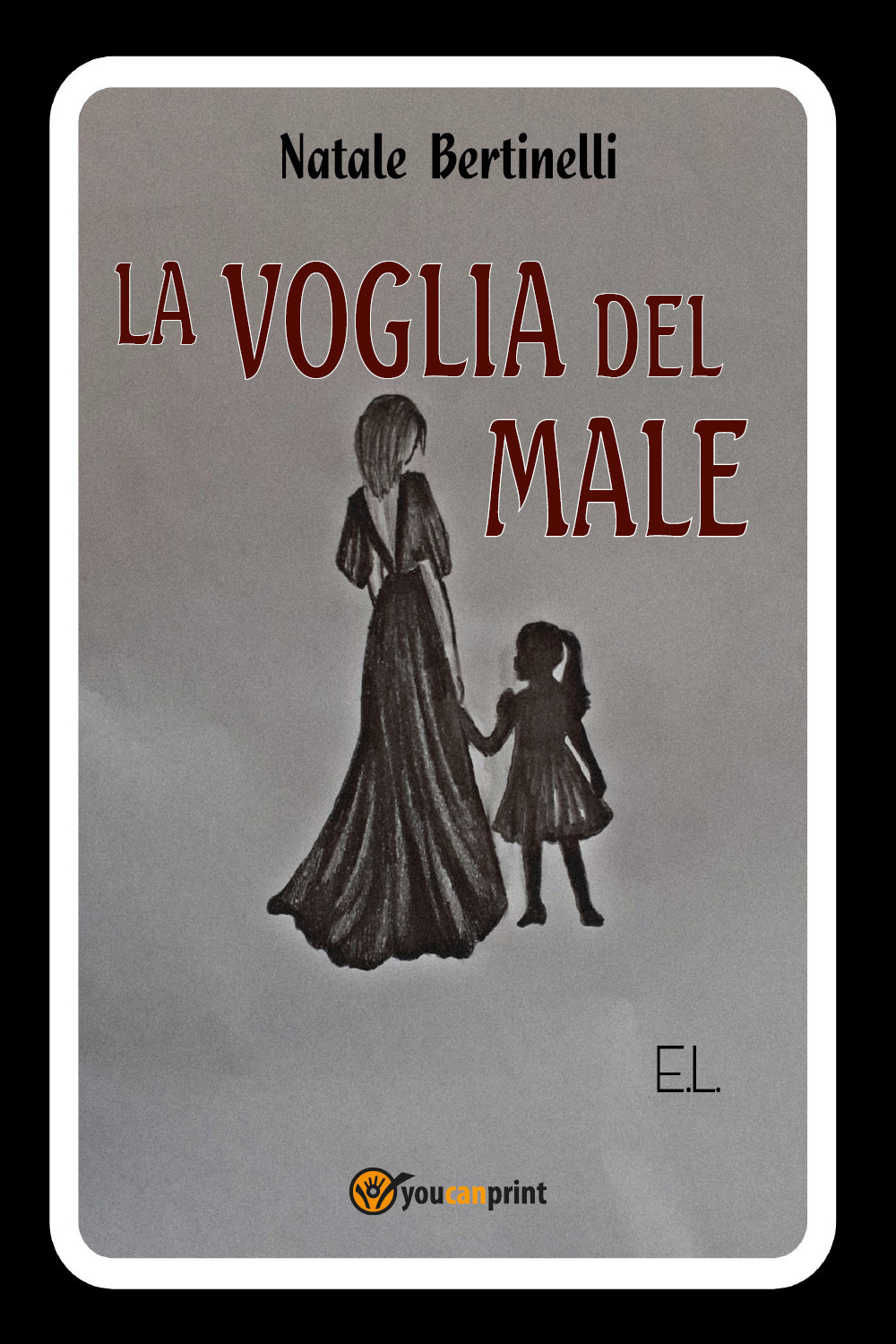 La voglia del male - Natale Bertinelli - Libro - Youcanprint