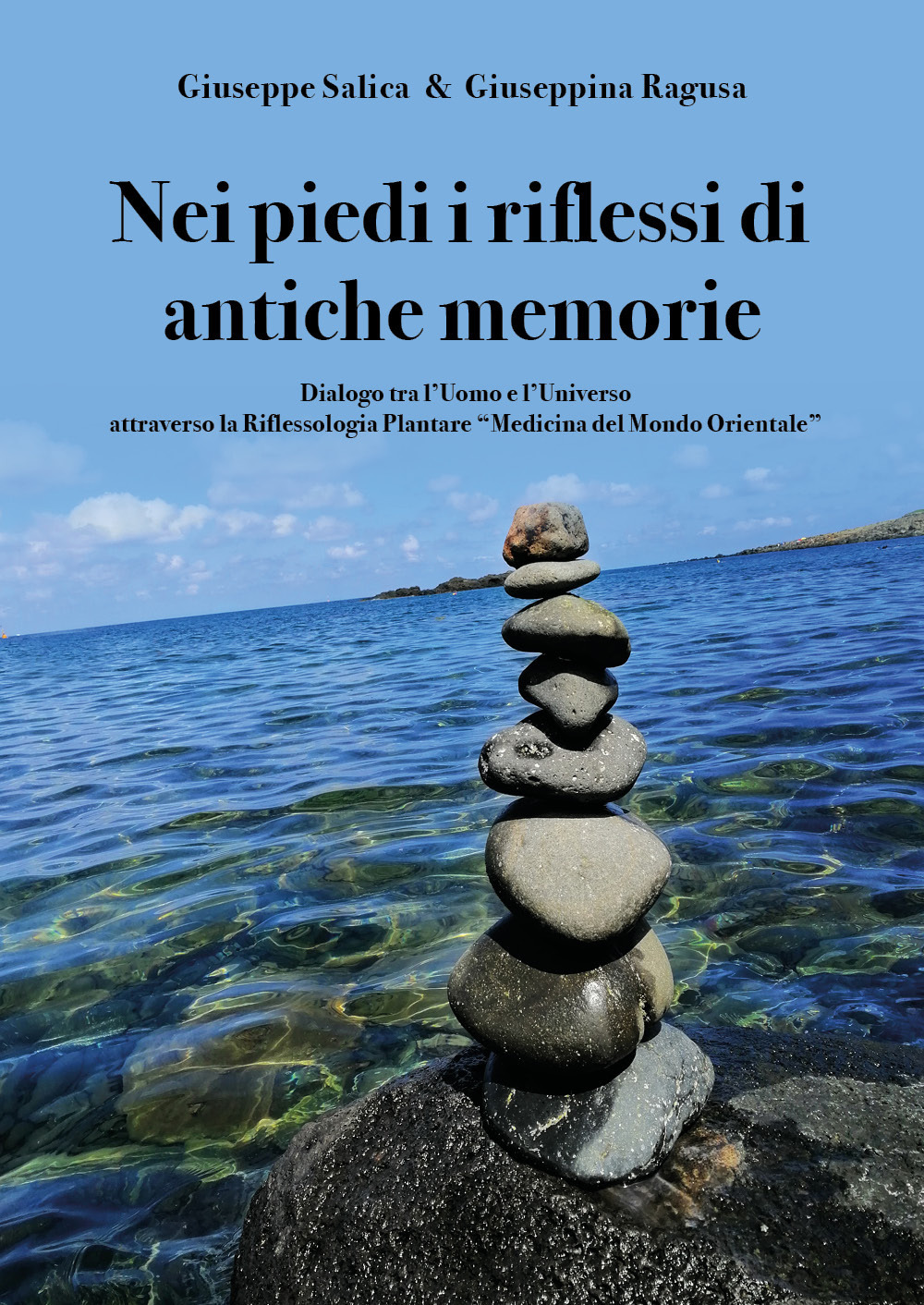 Nei piedi i riflessi di antiche memorie. Dialogo tra l'uomo e l'universo attraverso la riflessologia plantare "medicina del mondo Orientale" - Giuseppe Salica; Giuseppina Ragusa - Libro - Youcanprint