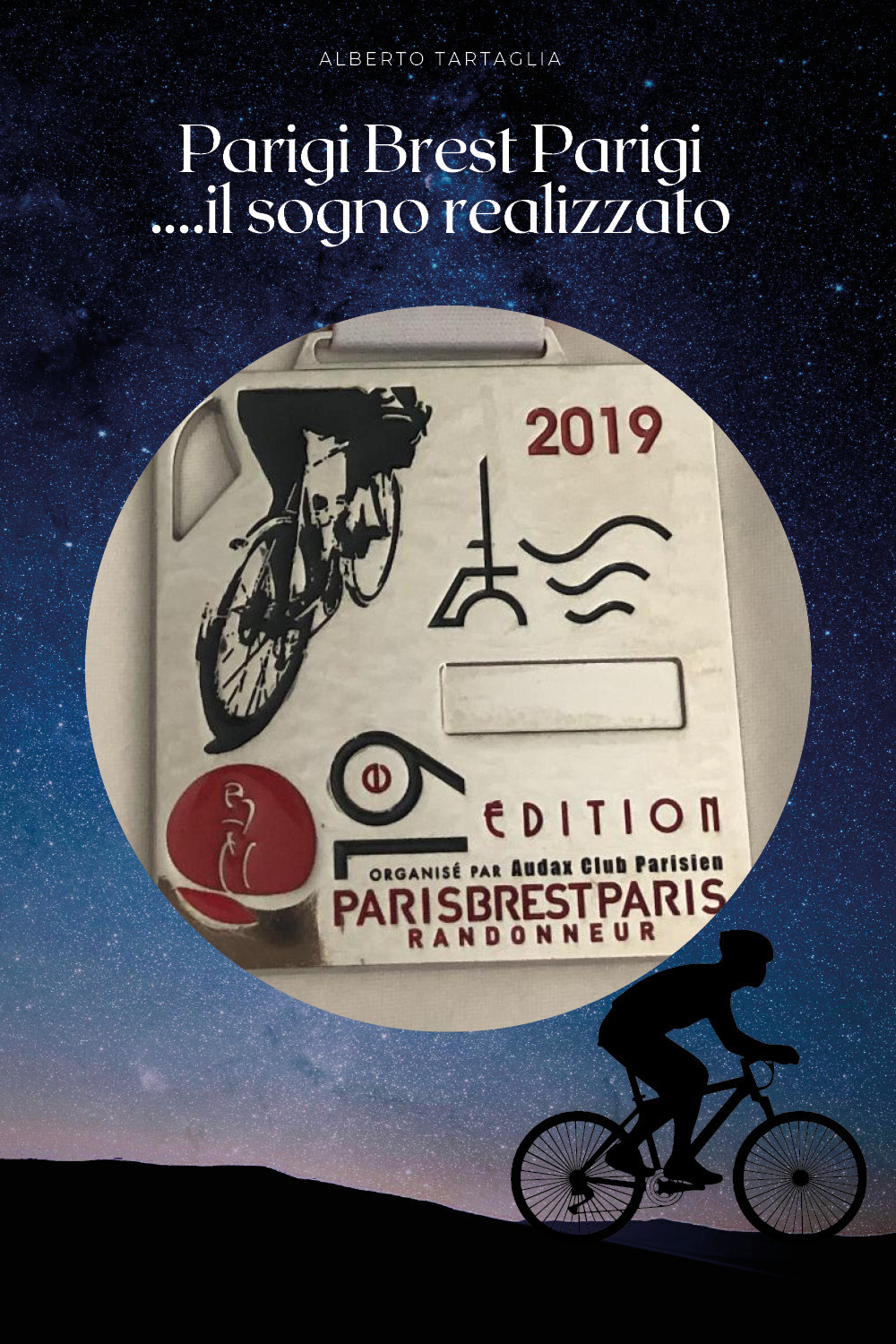 Parigi Brest Parigi... il sogno realizzato - Alberto Tartaglia - Libro - Youcanprint
