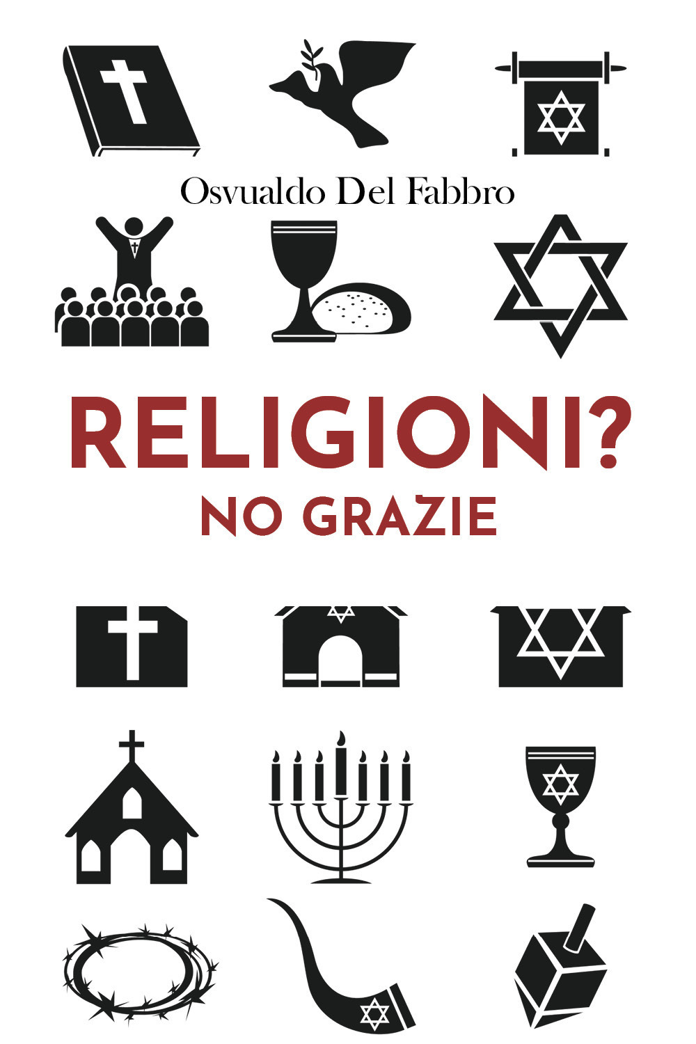 Religioni? No grazie - Osvualdo Del Fabbro - Libro - Youcanprint