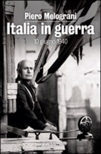 Italia in guerra. 10 giugno 1940