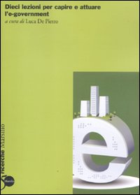 DIECI LEZIONI PER CAPIRE E ATTUARE L'E-GOVERNMENT - 9788831708494