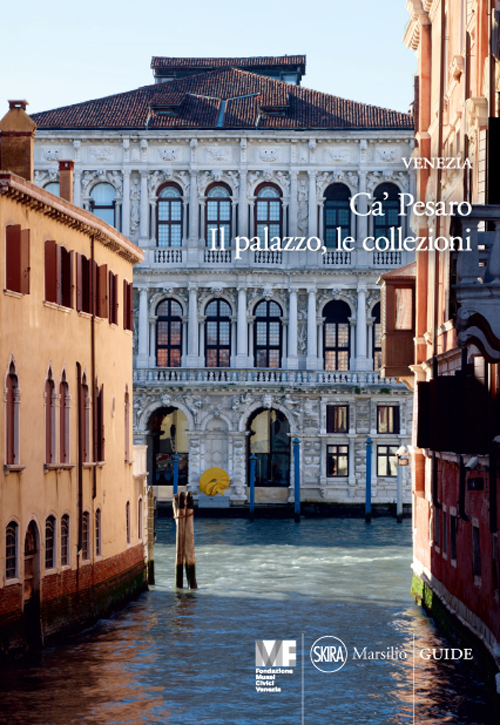 Venezia. Ca' Pesaro. Il palazzo. Le collezioni. Ediz. illustrata