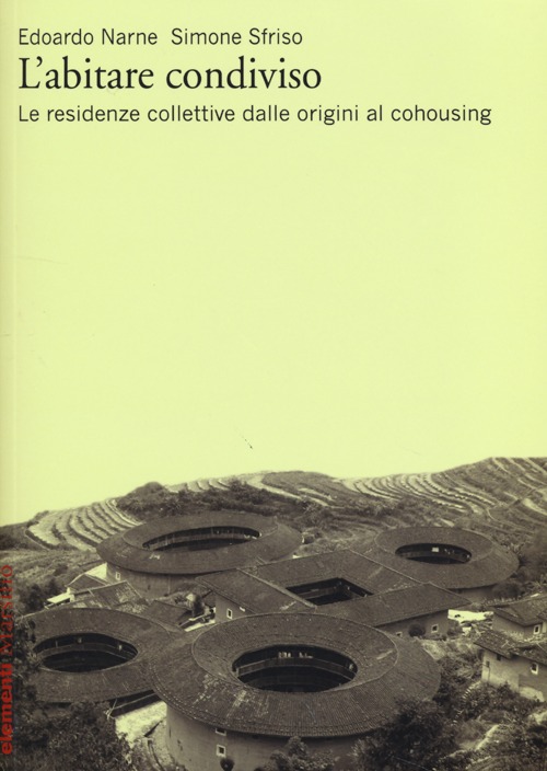 L'abitare condiviso. Le residenze collettive dalle origini al cohousing