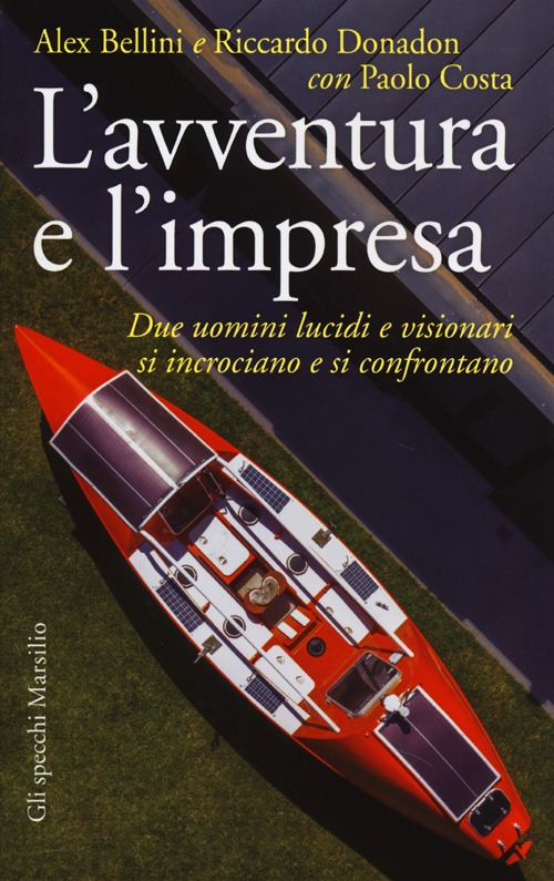 L'avventura e l'impresa. Due uomini lucidi e visionari si incrociano e si confrontano