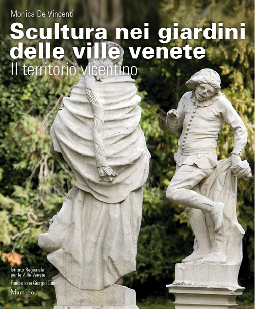 Scultura nei giardini delle ville venete. Il territorio vicentino. Ediz. illustrata