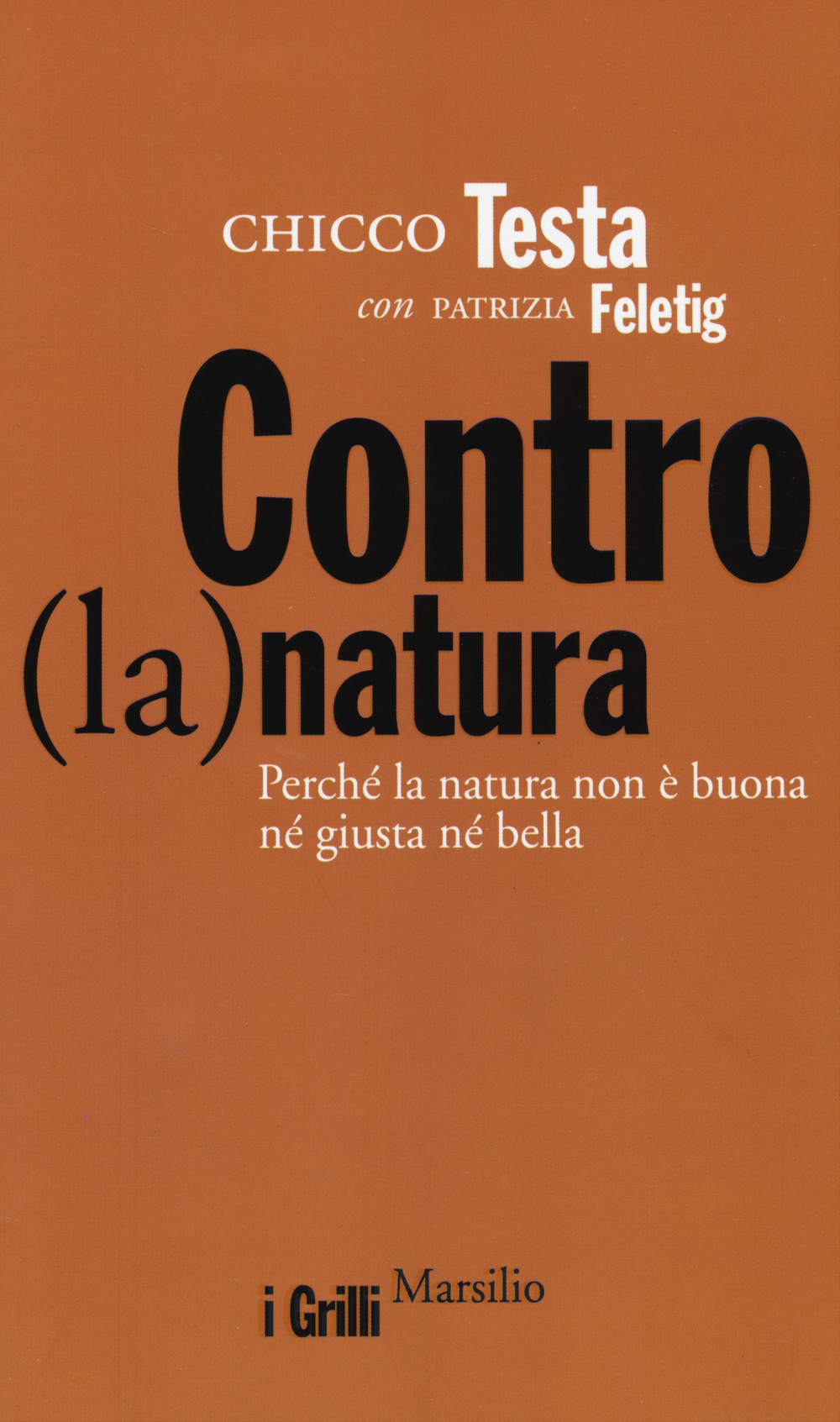 Contro(la)natura. Perché la natura non è buona né giusta né bella