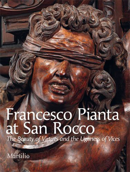 Francesco Pianta at San Rocco. The beauty of virtues and the ugliness of vices. Ediz. illustrata