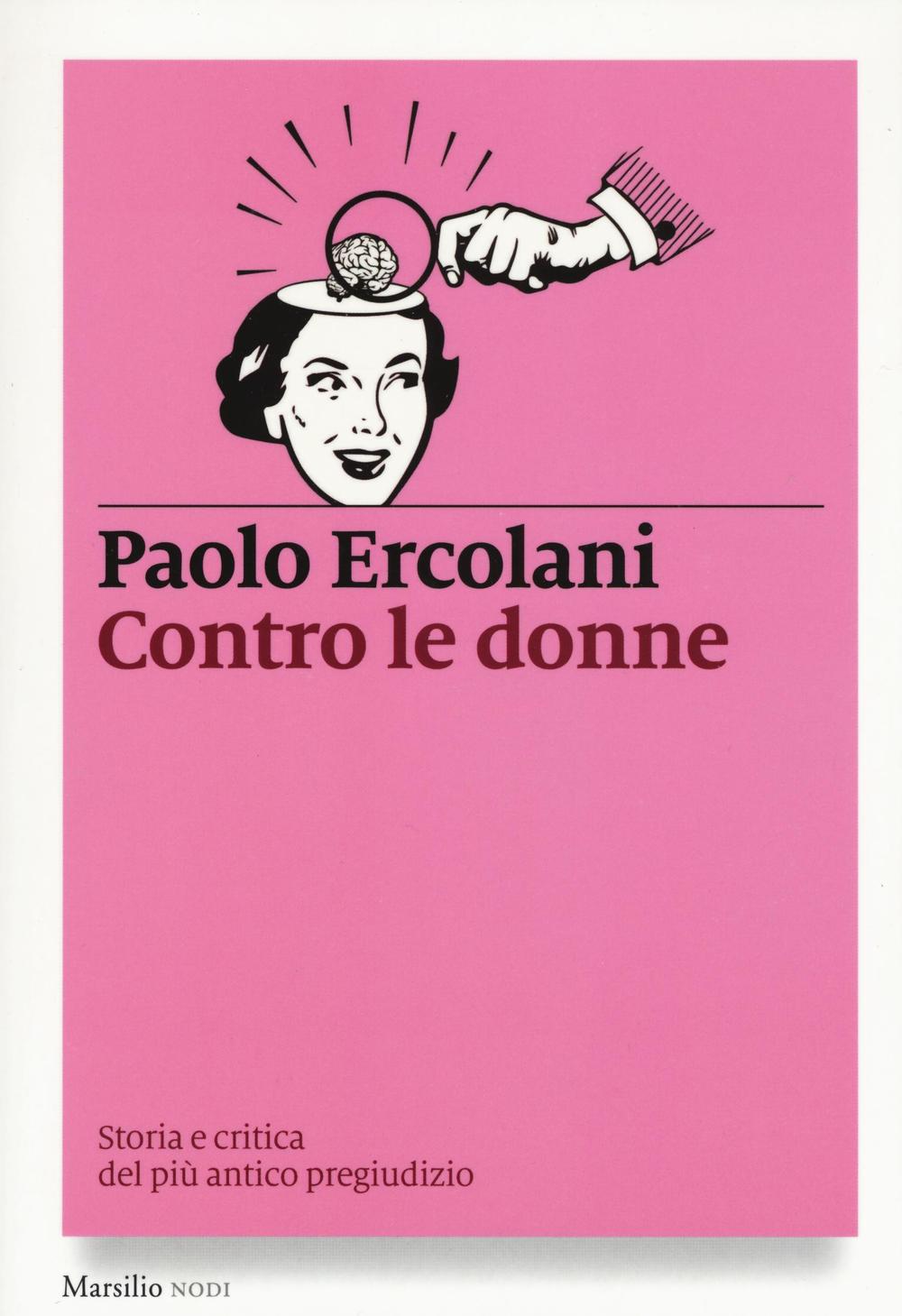 Contro le donne. Storia e critica del più antico pregiudizio