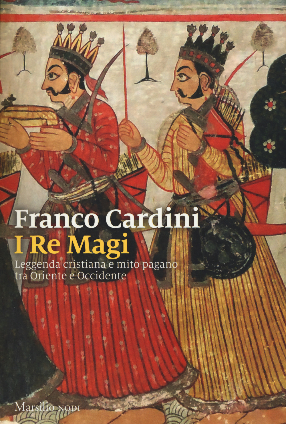 RE MAGI. LEGGENDA CRISTIANA E MITO PAGANO TRA ORIENTE E OCCIDENTE (I) - 9788831724968