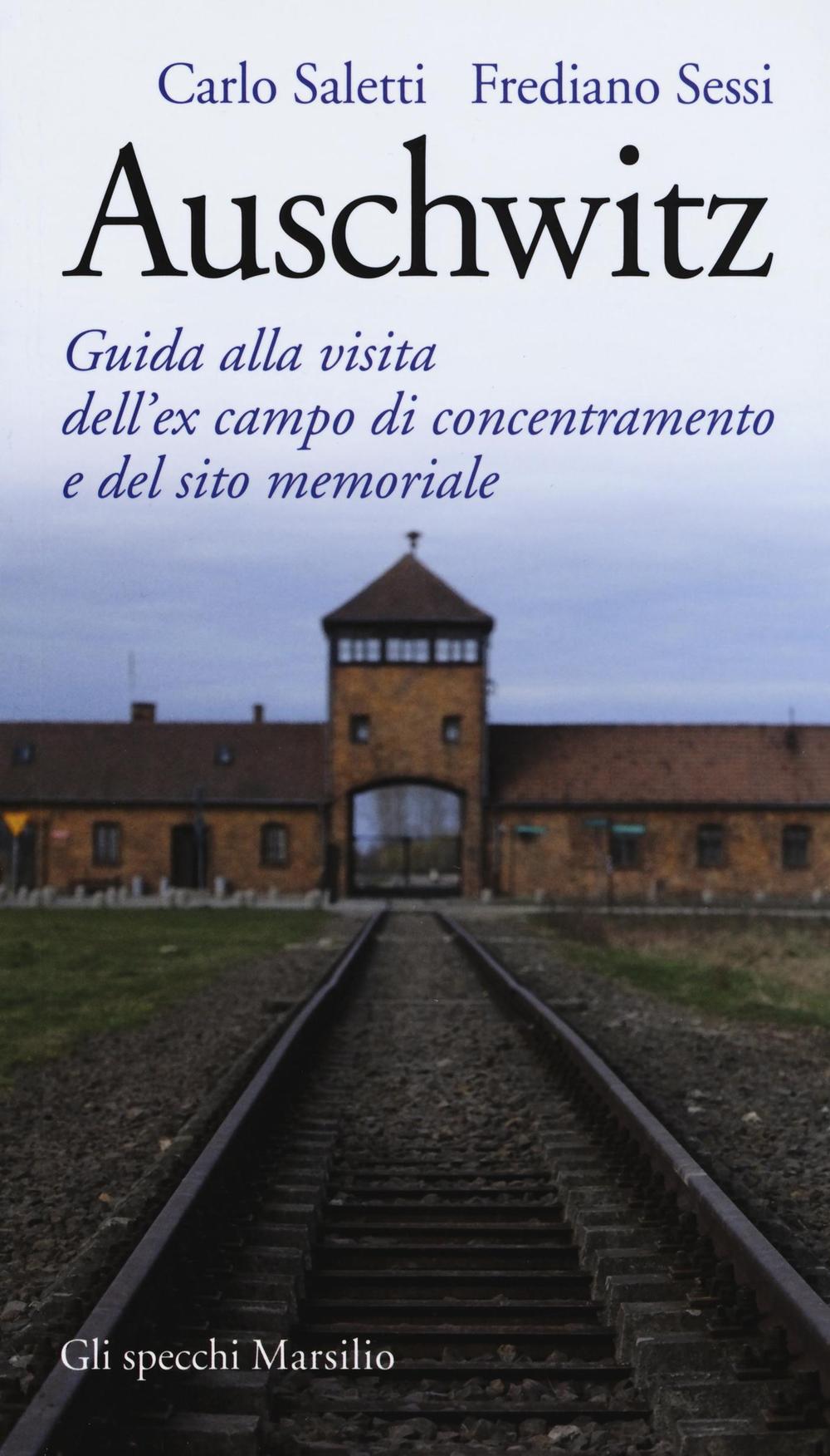 Auschwitz. Guida alla visita dell'ex campo di concentramento e del sito memoriale