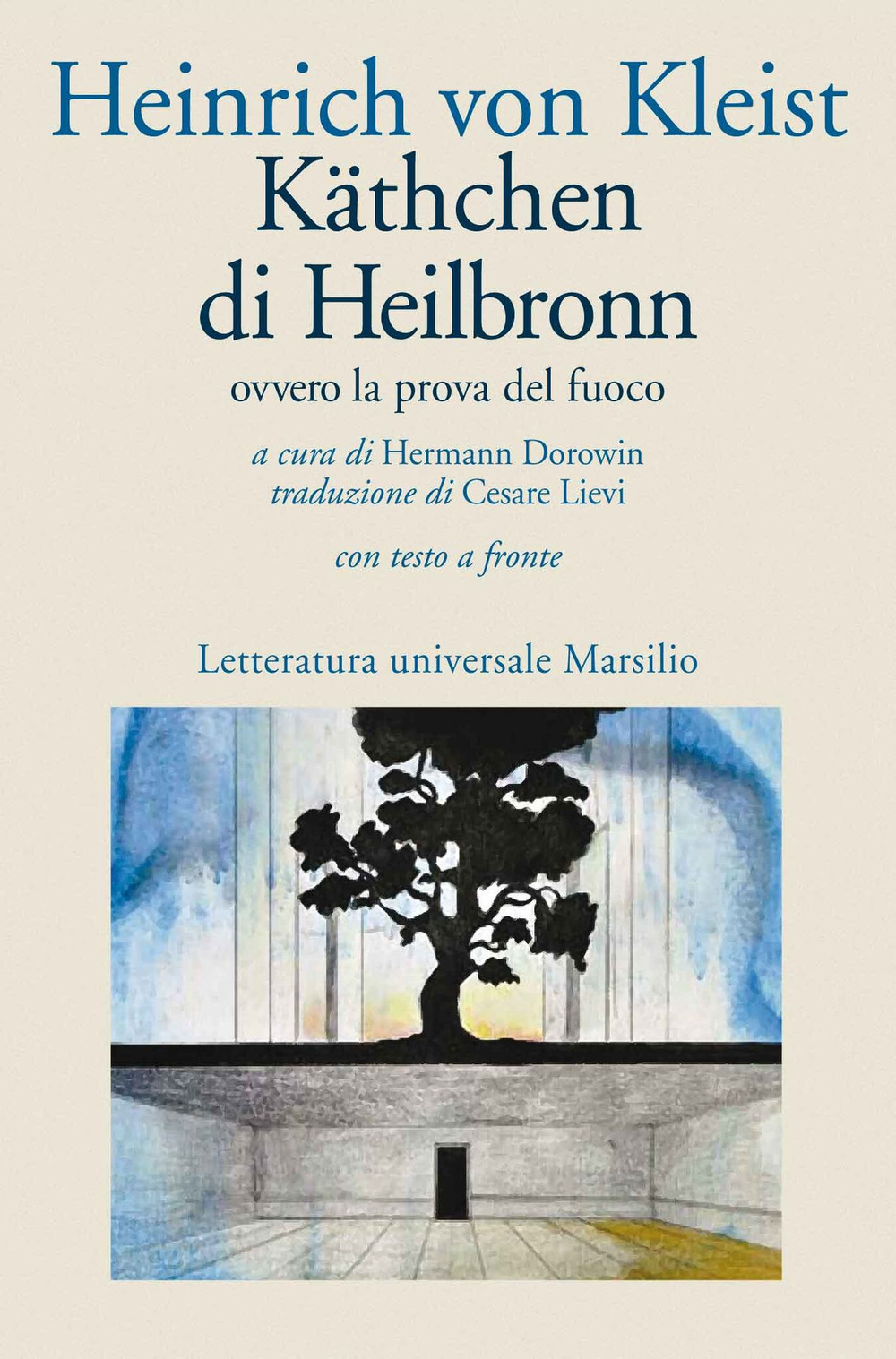 Käthchen di Heilbronn, ovvero La prova del fuoco. Grande dramma storico-cavalleresco. Testo tedesco a fronte