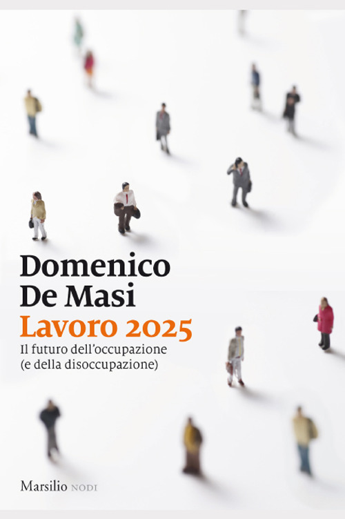 Lavoro 2025. Il futuro dell'occupazione (e della disoccupazione)