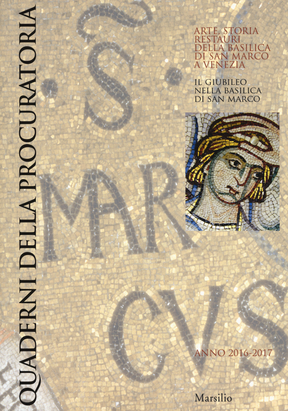 Quaderni della procuratoria. Arte, storia, restauri della basilica di San Marco a Venezia (2016-2017). Ediz. a colori. Vol. 11: Il giubileo nella basilica di San Marco