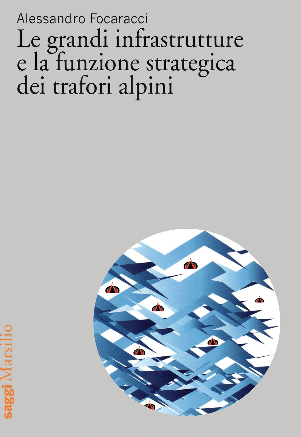 Le grandi infrastrutture e la funzione strategica dei trafori alpini