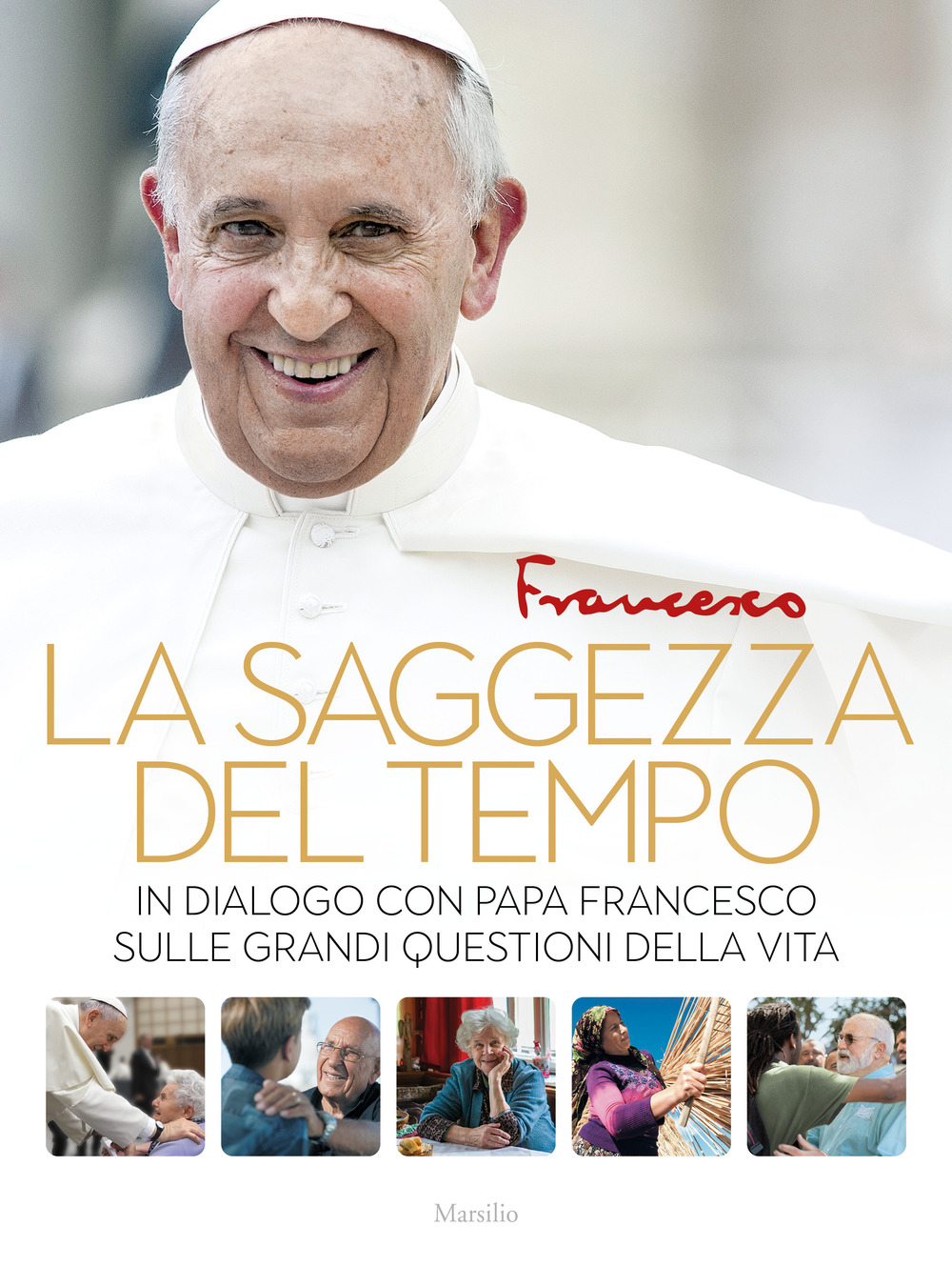 La saggezza del tempo. In dialogo con papa Francesco sulle grandi questioni della vita