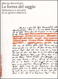 La forma del saggio. Definizione e attualità di un genere letterario