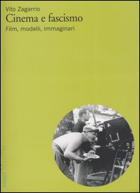 Cinema e fascismo. Film, modelli, immaginari