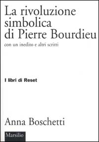 La rivoluzione simbolica di Pierre Bourdieu con un inedito e altri scritti