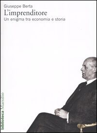 L'imprenditore. Un enigma tra economia e storia