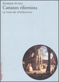 Cattaneo riformista. La linea del «Politecnico»